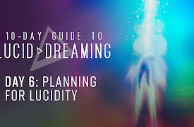 10-Day Guide to Lucid Dreaming: Day 6: Planning for Lucidity