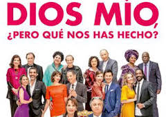 Dios mío, ¿pero qué nos has hecho?