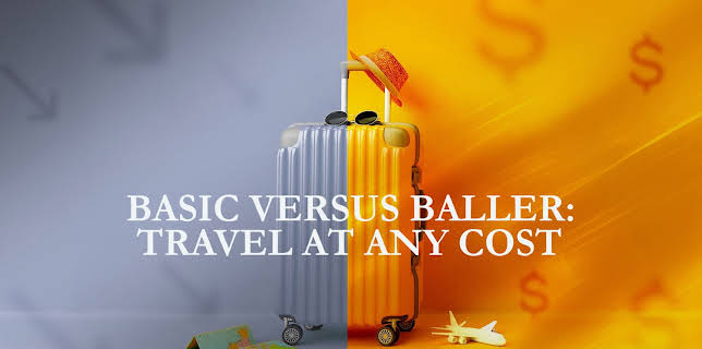 Basic Versus Baller: Travel at Any Cost