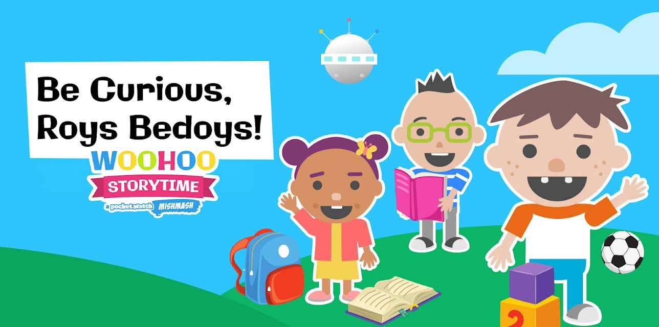 Be Curious, Roys Bedoys! Woohoo Storytime: a pocket.watch mishmash
