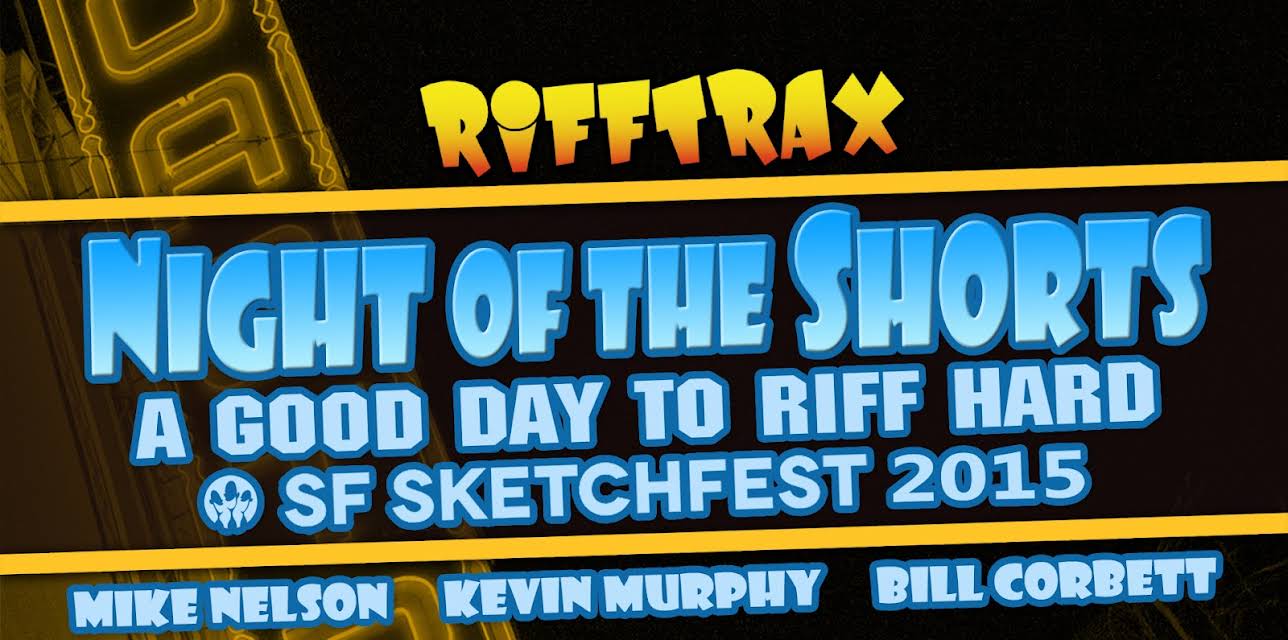 RiffTrax: Night of the Shorts - SF Sketchfest 2015 (2015)