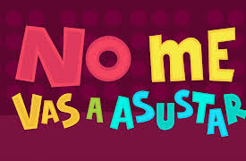 Wherabouts (Spanish): No Me Vas a Asustar (Not Afraid Spanish)