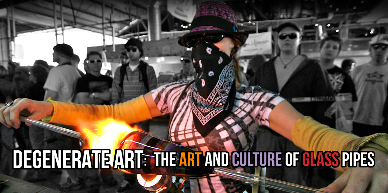 Degenerate Art: The Art and Culture of Glass Pipes (2012)