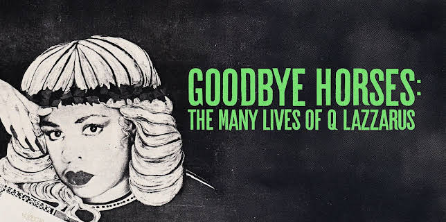 Goodbye Horses: The Many Lives of Q Lazzarus (2025)