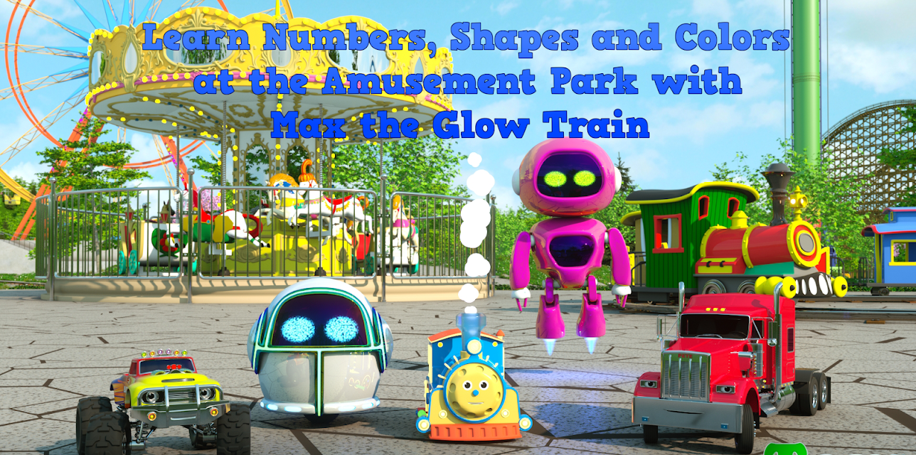 Learn Numbers, Shapes and Colors at the Amusement Park with Max the Glow Train