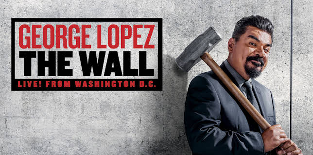 George Lopez: The Wall, Live from Washington D.C. (2017)