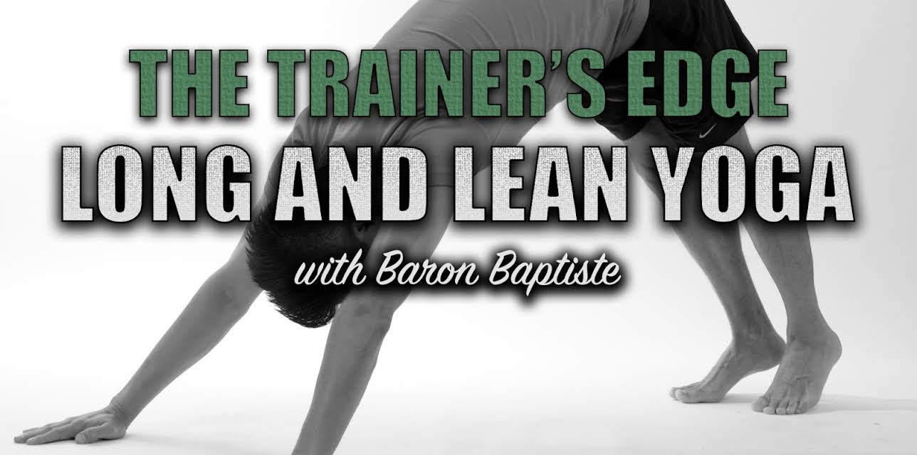 The Trainer's Edge: Long and Lean Yoga with Baron Baptiste