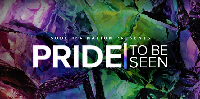 PRIDE | To Be Seen: A Soul of a Nation Presentation (2022)