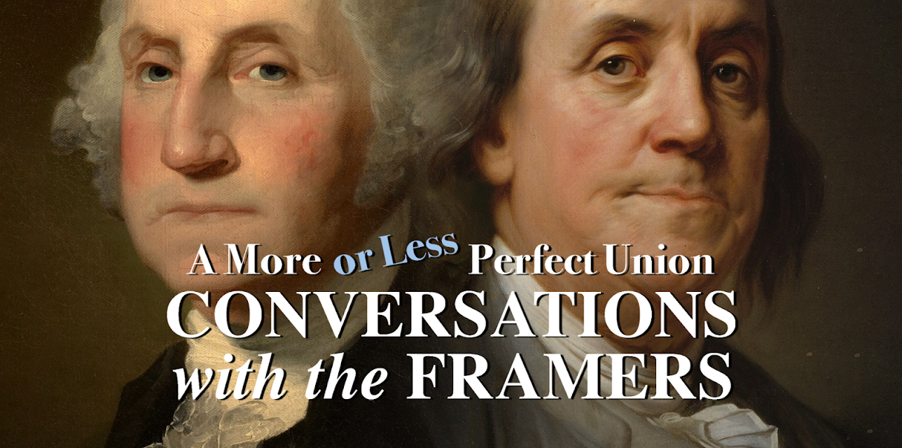 A More or Less Perfect Union: Conversations with the Framers