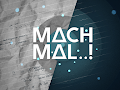 Mach mal…!