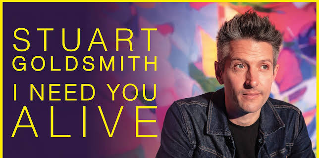 Stuart Goldsmith: I Need You Alive (2023)