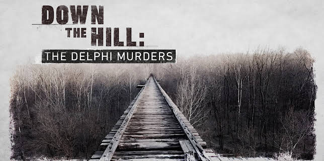 Down the Hill: The Delphi Murders