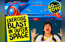 Go with YoYo!  Exercise, Yoga and Mindfulness for Kids: Exercise Blast in Outer Space! Go with YoYo