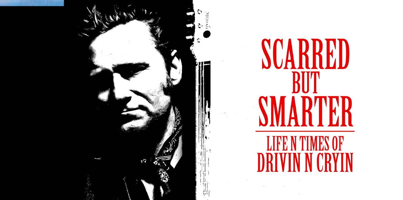 Drivin' N' Cryin' - Scarred But Smarter: Life N Times Of Drivin' N' Cryin' (2016)