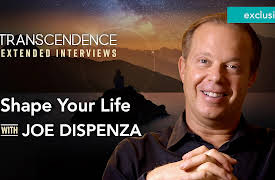 Transcendence Extended Interviews: How Your Thoughts & Emotions Can Shape Your Life with Joe Dispenza