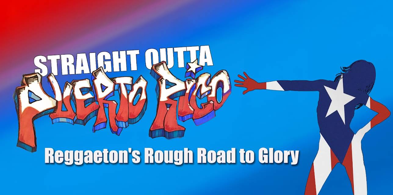 Straight Outta Puerto Rico: Reggaeton's Rough Road to Glory (2018)