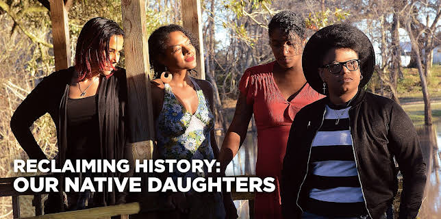 Reclaiming History: Our Native Daughters (2021)