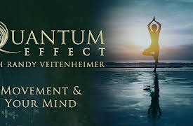 Quantum Effect: Movement & Your Mind