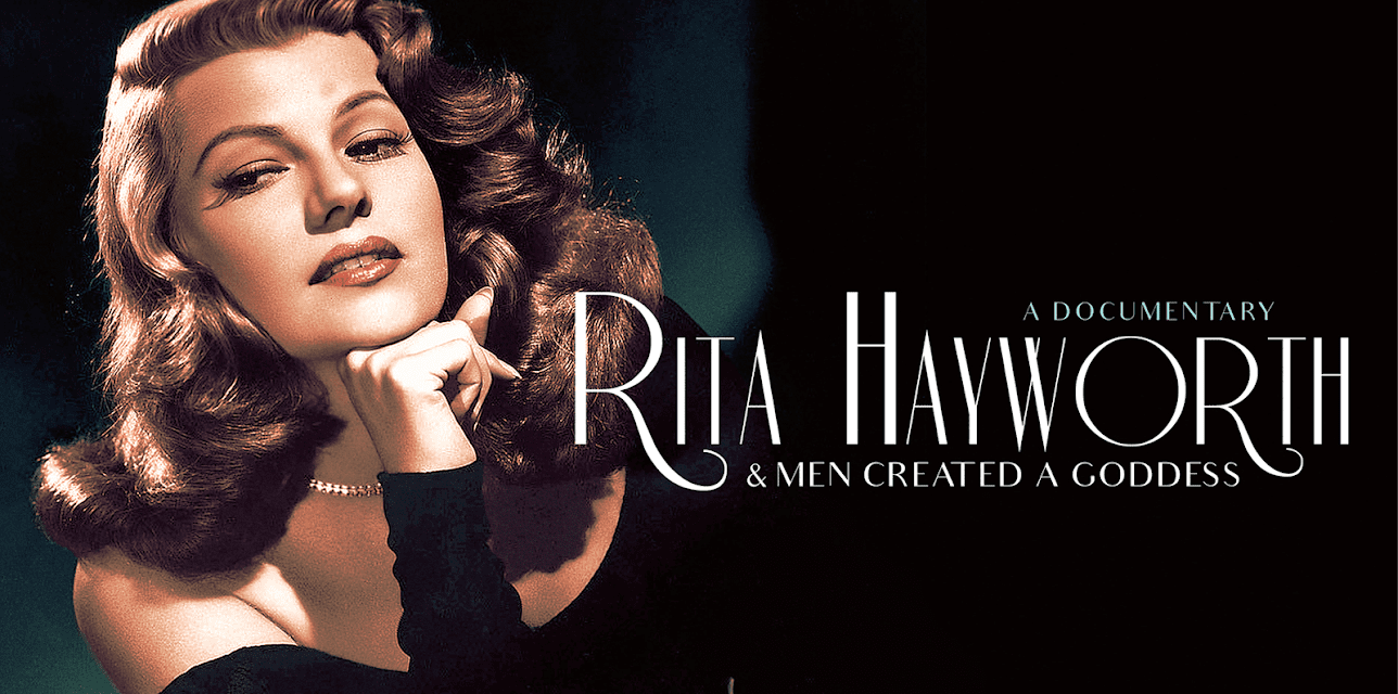 Rita Hayworth: And Men Created a Goddess (2017)