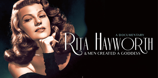 Rita Hayworth: And Men Created a Goddess (2017)