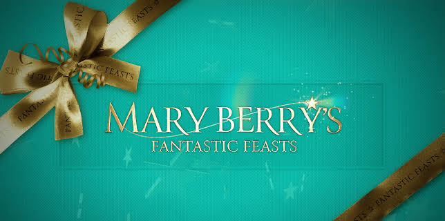 Mary Berry's Fantastic Feasts
