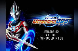Ultraman Orb: A Future Shrouded In Fog
