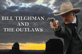 Bill Tilghman and The Outlaws: A Proposition For You