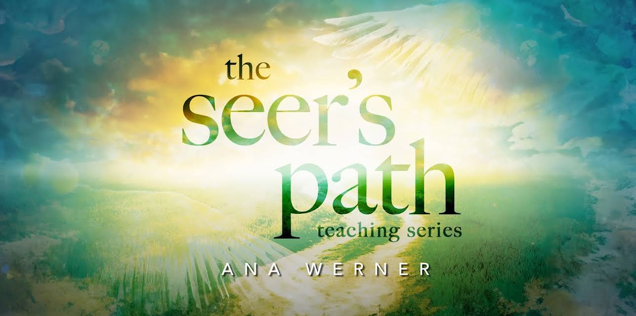 The Seer's Path Teaching Series with Ana Werner