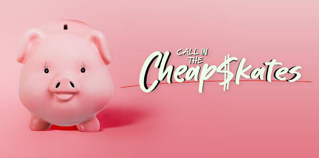 Call in the Cheapskates