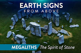 Earth Signs from Above: Megaliths: The Spirit of Stones