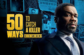 50 Ways to Catch a Killer With 50 Cent Season 1: Untangle the Lies