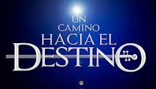 UN CAMINO HACIA EL DESTINO