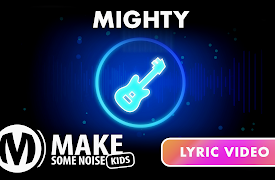 Make Some Noise Kids: Lyrics Video | 05 | Mighty