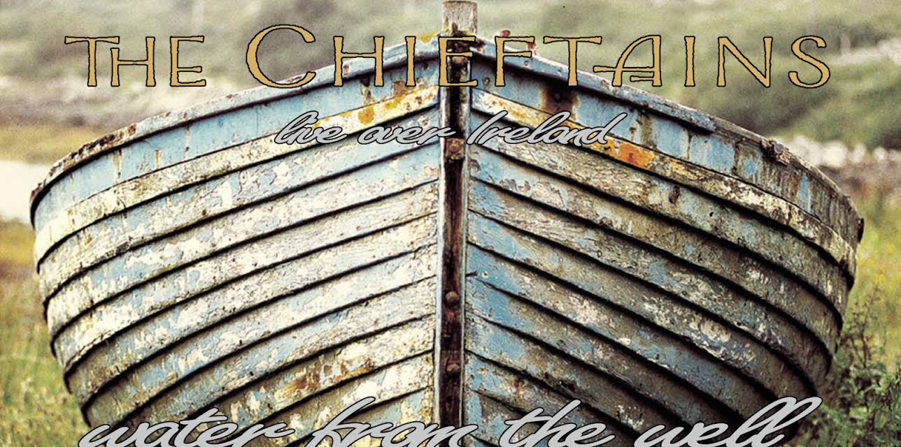 The Chieftains - Live Over Ireland: Water From The Well (2025)