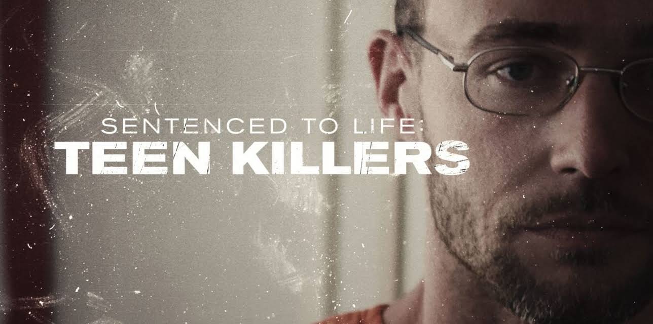 Sentenced to Life: Teen Killers