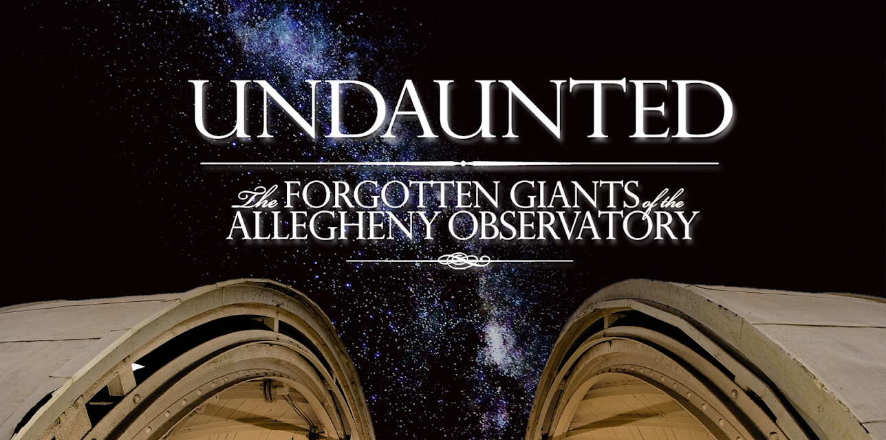 Undaunted: The Forgotten Giants of the Allegheny Observatory (2012)