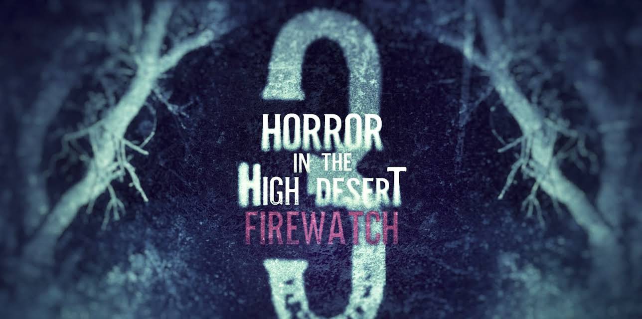 Horror in the High Desert 3: Firewatch (2024)
