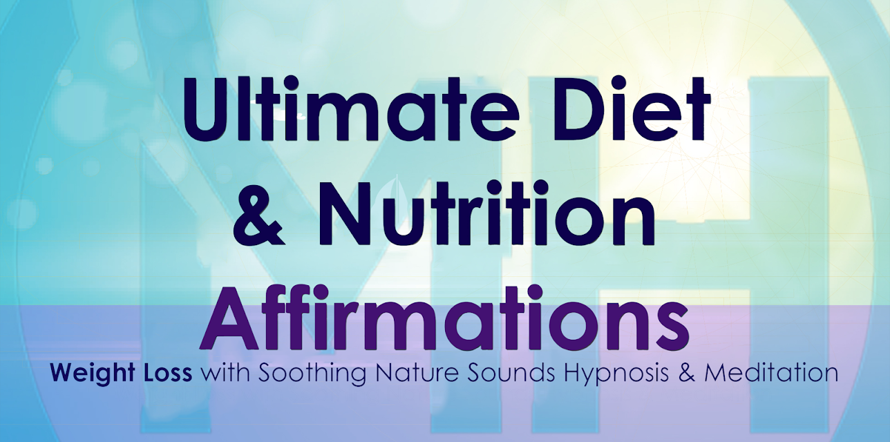 Ultimate Diet & Nutrition Affirmations: Weight Loss with Soothing Nature Hypnosis & Meditation