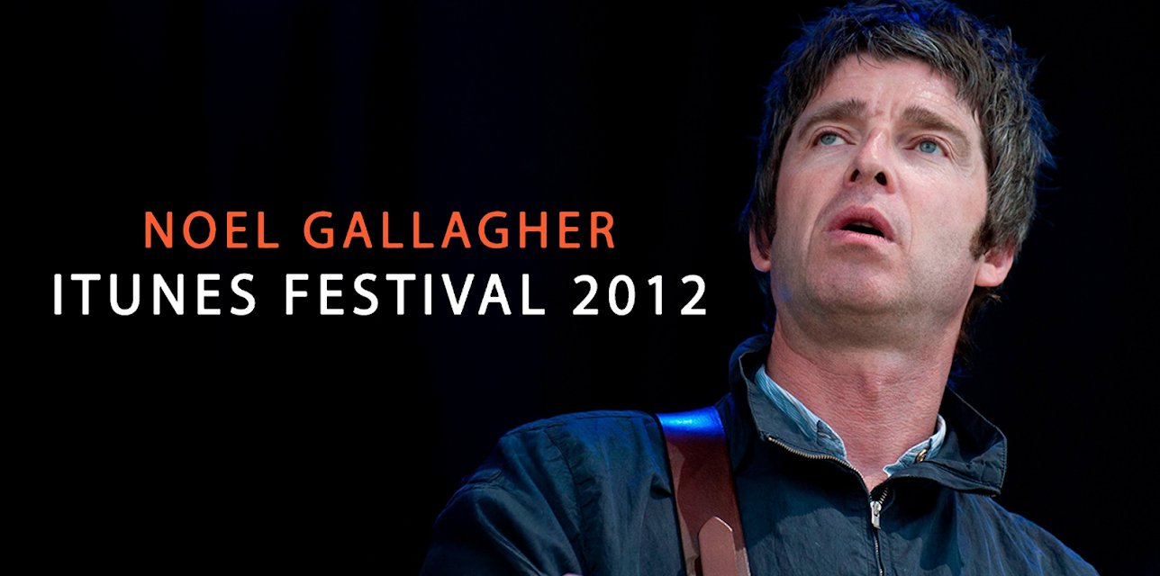 Noel Gallagher - itunes Festival 2012 (2012)