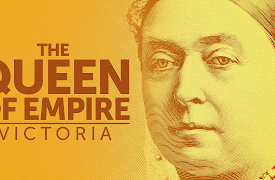 Queens That Changed The World: The Queen of Empire: Victoria