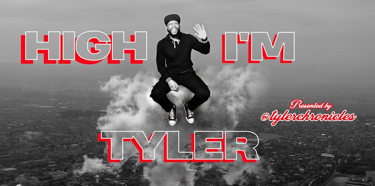 "High I'm Tyler" Presented by Tyler Chronicles (2024)