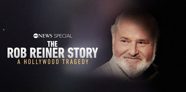 The Rob Reiner Story: A Hollywood Tragedy -- ABC News Special (2026)