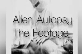 Alien Autopsy: Alien Autopsy: The Footage