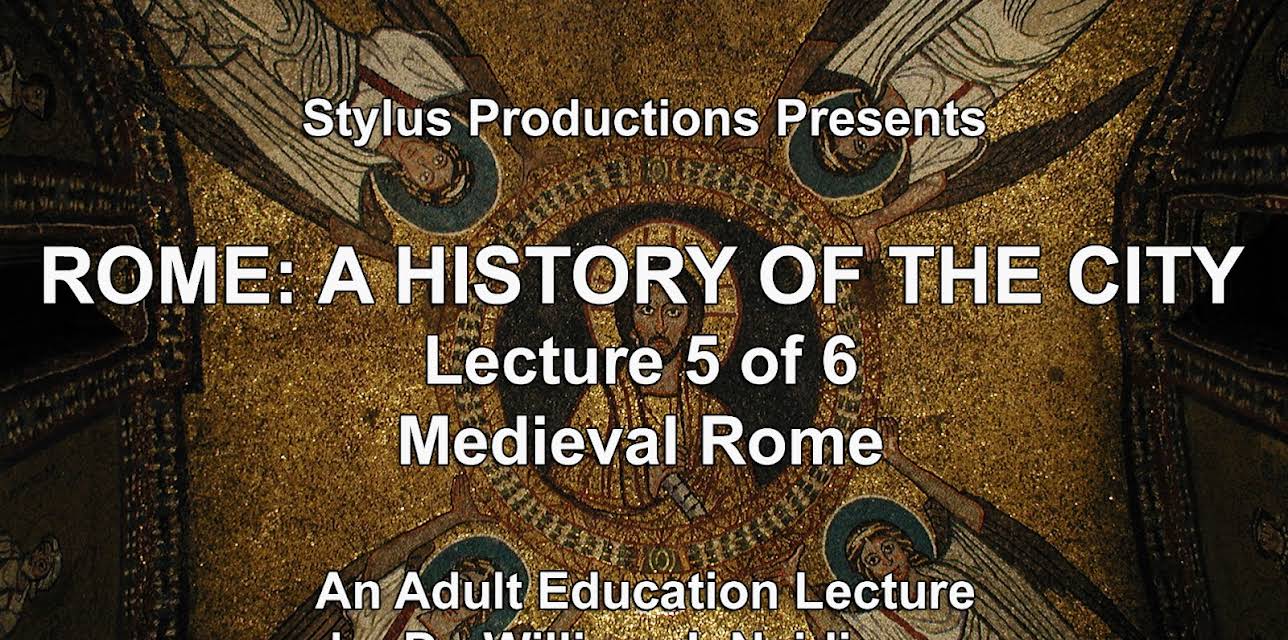 Rome:  A History of the City.  Lecture 5 of 6.  Medieval Rome.