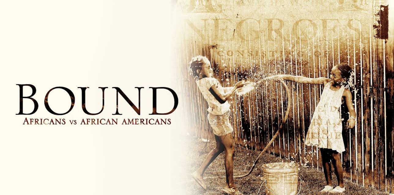 Bound: Africans vs African Americans (2015)