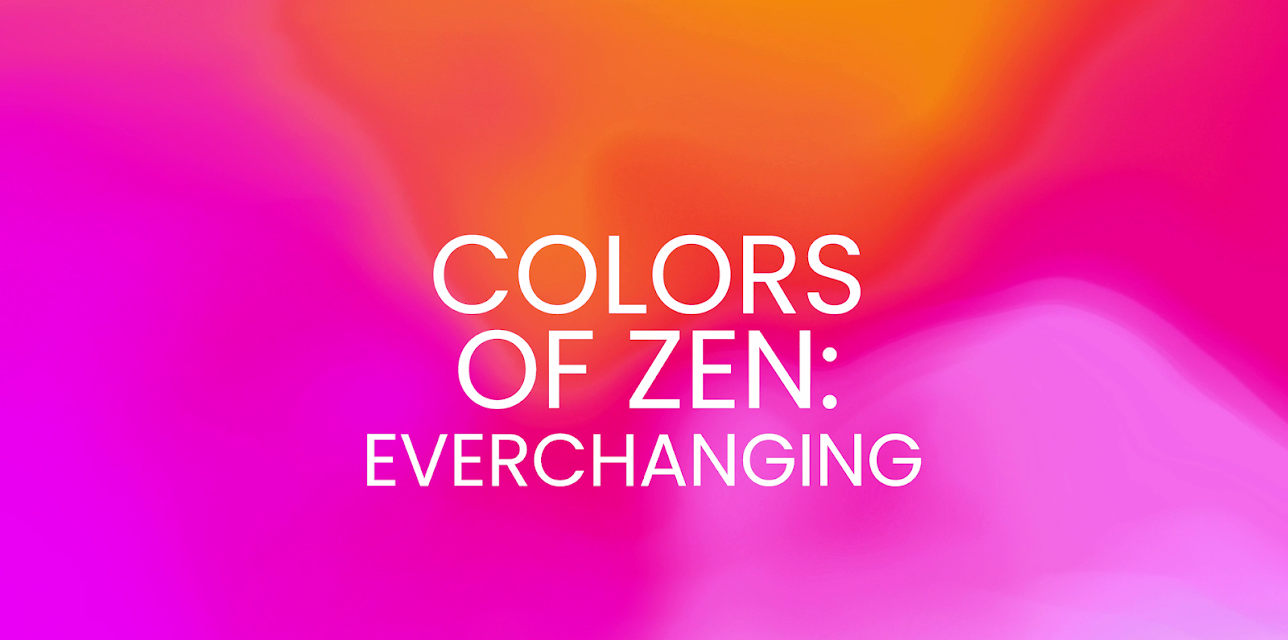 Colors of Zen: Everchanging (2024)