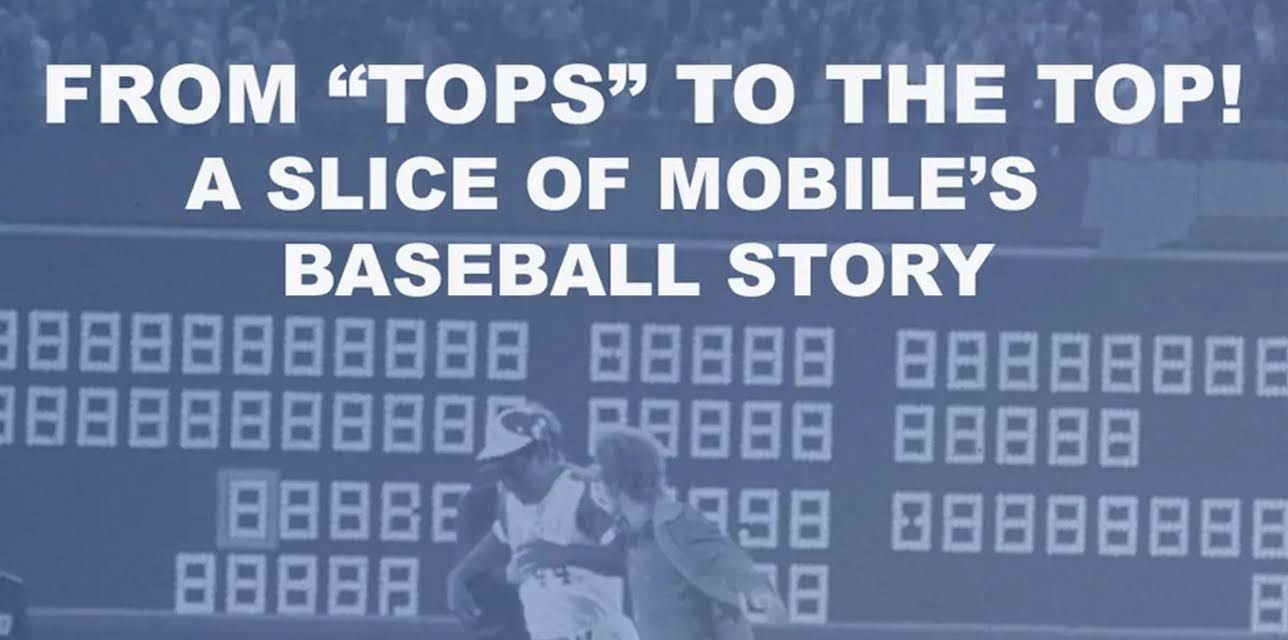 From 'Tops' to the Top! A Slice of Mobile's Baseball Story! (2020)