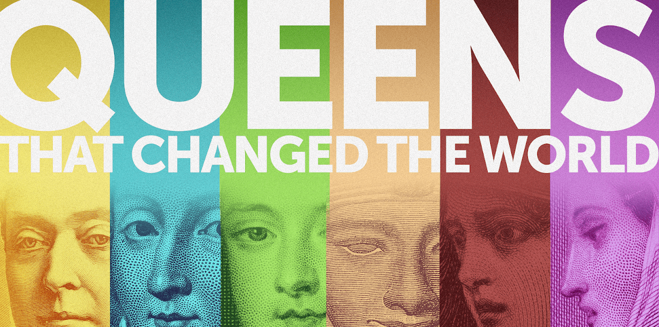 Queens That Changed The World