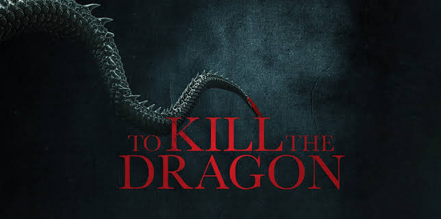 To Kill The Dragon (2022)