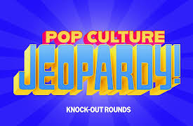 Pop Culture Jeopardy!: Knockout Game 1
